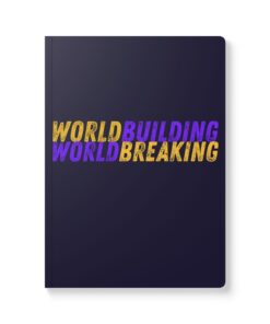 Worldbuilding | Worldbreaking Softcover Journal